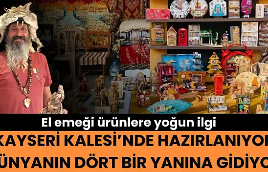 Kayseri Kalesi'nde hazırlanıyor, dünyanın dört bir yanına gidiyor: El emeği ürünlere yoğun ilgi
