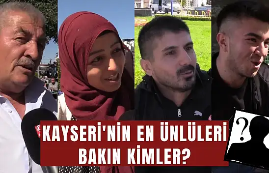 Kayseri'nin en ünlüleri bakın kimler? Anadolu'da Z Raporu