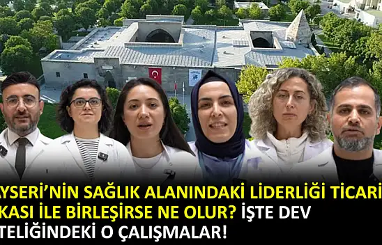 Kayseri'nin sağlık alanındaki liderliği ticari zekası ile birleşirse ne olur? İşte dev niteliğindeki o çalışmalar!