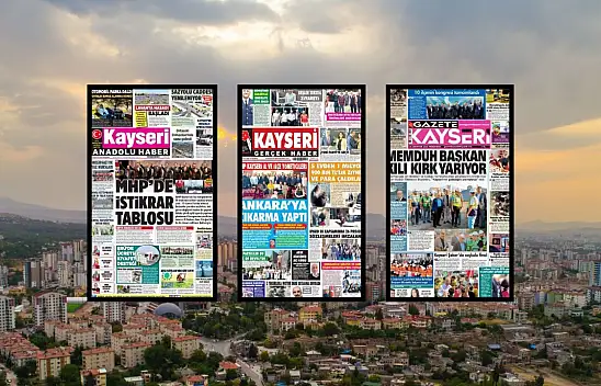 Kayseri yerel gazeteleri 6 Ağustos sabahına hangi manşetlere çıktı?