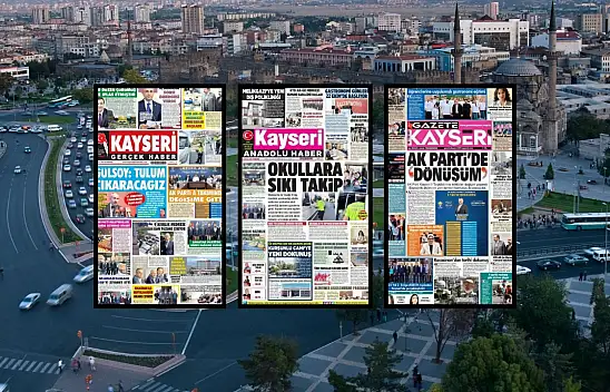 Kayseri yerel gazetelerinden 24 Eylül sabahına çarpıcı manşet haberleri! İşte detaylar...