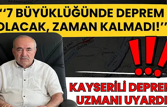 Kayserili deprem uzmanı uyardı: '7 Büyüklüğünde deprem olacak, zaman kalmadı!'