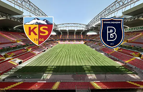 Kayserispor-Başakşehir maçı hangi gün, saat kaçta başlayacak?