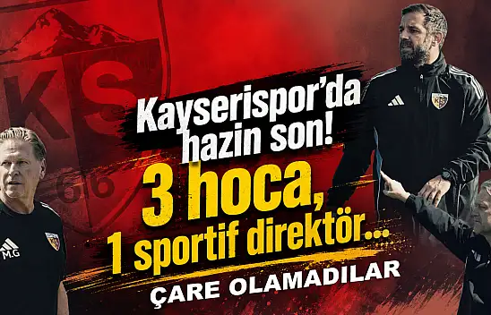 Kayserispor'da kabus gibi sezonun perde arkası! 3 hoca, 1 sportif direktör...