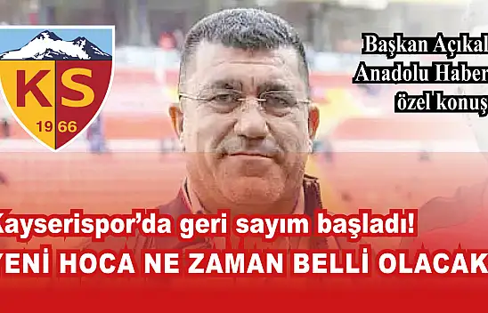 Kayserispor'da Nurettin Açıkalın'dan özel açıklamalar! Yeni teknik direktör ne zaman belli olacak?