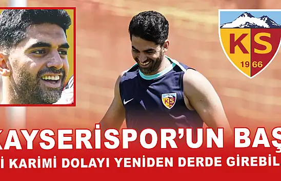 Kayserispor'un başı Ali Karimi dolayı yeniden derde girebilir!
