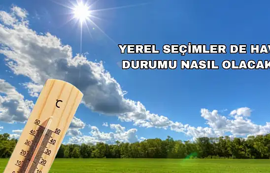 Seçim Günü Hava Nasıl Olacak ?
