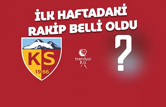 Son dakika... Fikstür çekildi - Kayserispor'un ilk hafta rakibi belli oldu!