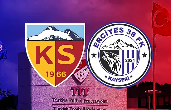 TFF açıkladı! Kayserispor ve Erciyes FK'nın fikstürü belli oluyor
