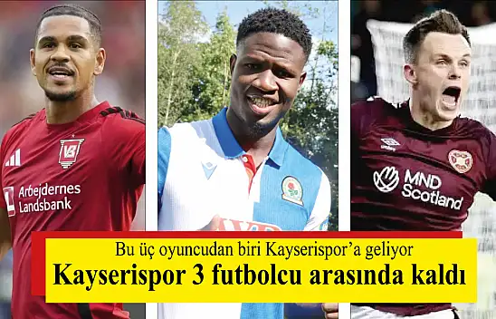 Transferde son 48 saat! Kayserispor üç forvet arasında kaldı! İşte masadaki üç isim