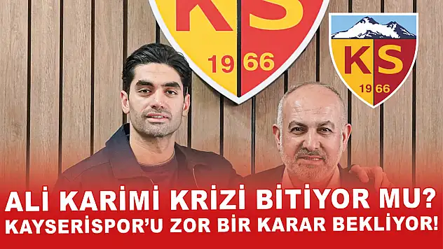Ali Karimi krizi bitiyor mu? Kayserispor'u zor bir karar bekliyor! İşte cevabı