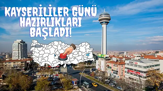 Ankara'da ilk kez yapılacak! Kayserililer Günü için düğmeye basıldı