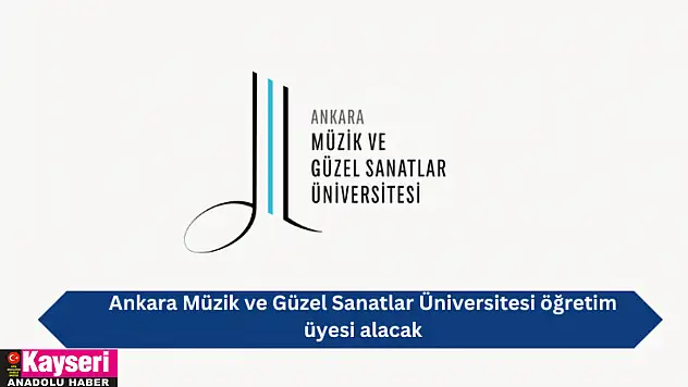 Ankara Müzik ve Güzel Sanatlar Üniversitesi öğretim üyesi alacak