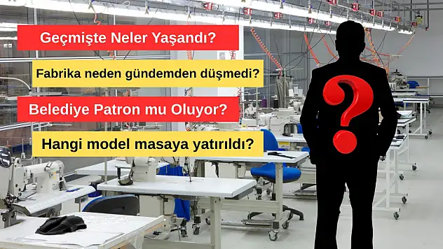 Aylarca gündemden düşmeyen fabrikada yeni dönem! Patron belediye mi oluyor?