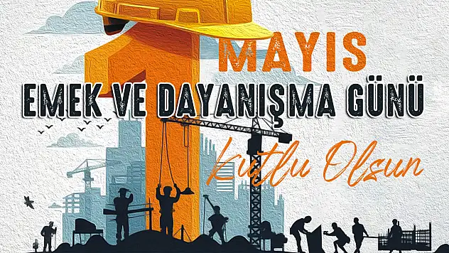 Büyükkılıç'tan 1 Mayıs mesajı: Yürekten kutluyorum