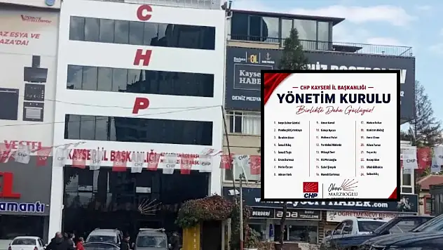 CHP Kayseri'nin yeni yönetimi açıklandı