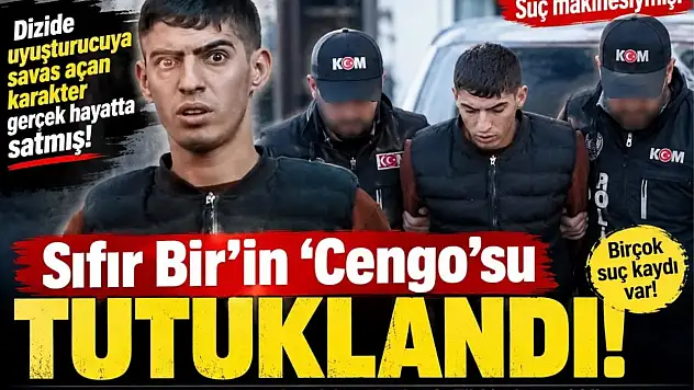 Dizide uyuşturucuya savaş açan karakter gerçek hayatta satmış! Sıfır Bir'in 'Cengo'su yakalandı!