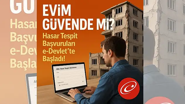 Evim güvende mi? Hasar tespit başvuruları e-Devlet'te başladı!