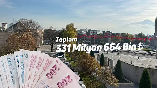 Hesaplara geçiyor: 331 milyon TL'den Kayseri'nin aldığı pay belli oldu!