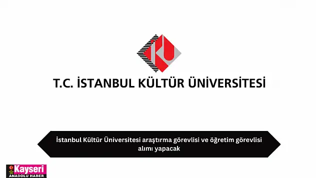 İstanbul Kültür Üniversitesi araştırma görevlisi ve öğretim görevlisi alımı yapacak