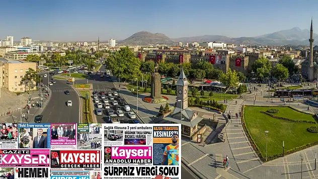 İşte Kayseri Gazetelerinde 8 Ağustos Cuma gündemi…