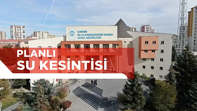 KASKİ duyurdu: Erkilet genelinde yarın tüm gün su kesintisi yaşanacak!