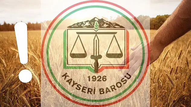Kayseri Barosu'ndan sert çıkış: Bu yasa geçerse tarlalar gider!