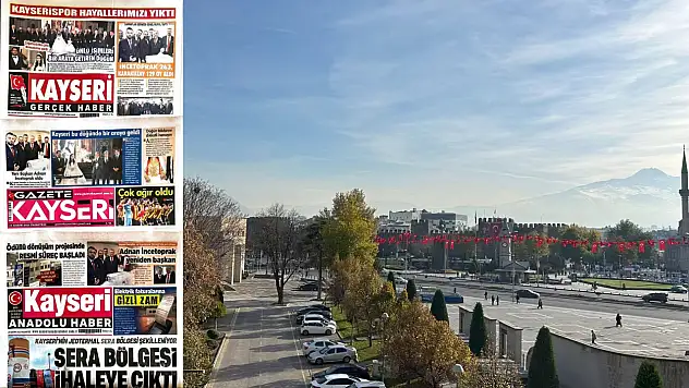 Kayseri'de 24 Kasım Pazartesi sabahına yerel gazeteler hangi manşetlerle çıktı?