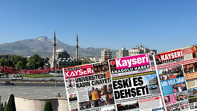 Kayseri'de gazeteler bugün hangi manşetle çıktı? (24 Ekim)