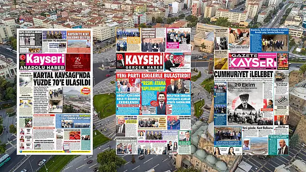 Kayseri'de yerel gazeteler bugün hangi manşetlerle okuyucuların karşısına çıktı? (29 Ekim 2026)