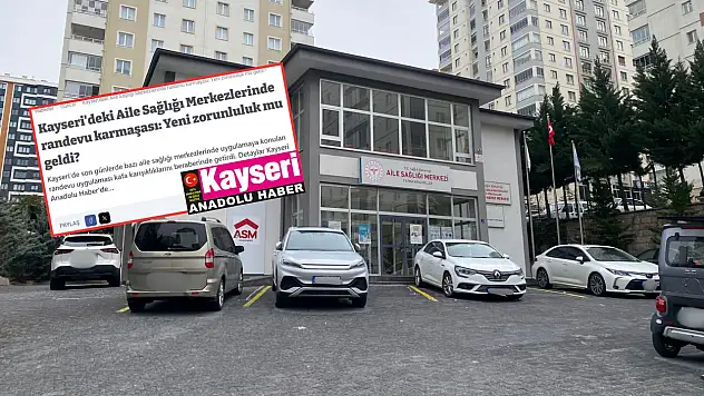Kayseri'deki Aile Sağlığı Merkezlerinde yaşanan randevu karmaşası hakkında yeni gelişme!