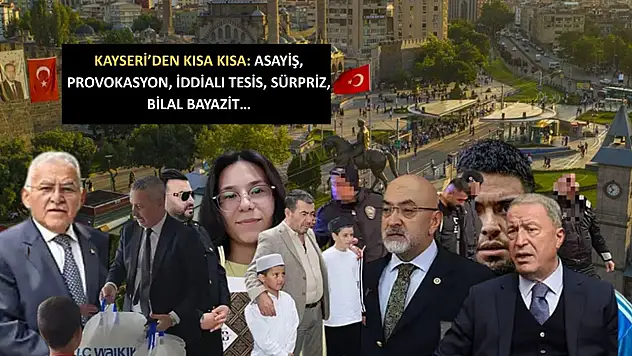 Kayseri'den Kısa Kısa: Asayiş, Provokasyon, İddialı Tesis, Sürpriz, Bilal Bayazit...