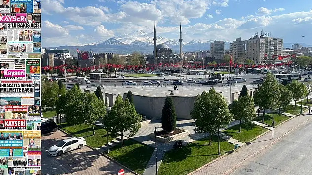 Kayseri Gazetelerinde 1 Mayıs Cuma günü öne çıkan başlıklar…