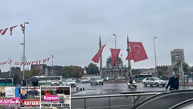 Kayseri Gazetelerinde 15 Kasım Cumartesi günü manşet tek: 'Yürek yakan veda...'