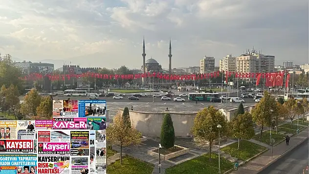 Kayseri gazetelerinde 18 Kasım manşeti ne oldu?  İşte öne çıkan başlıklar!
