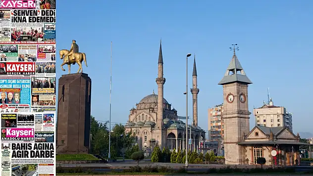 Kayseri gazetelerinde 18 Mayıs Pazartesi günü hangi başlıklar gündem oldu?