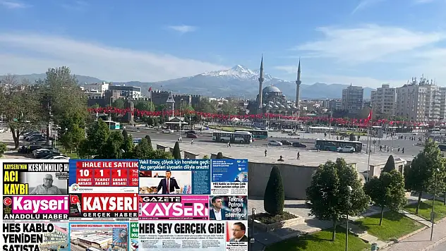 Kayseri Gazetelerinde 23 Mayıs Cuma gündemi – HES Kablo, Erciyes 2025 tatbikatı…