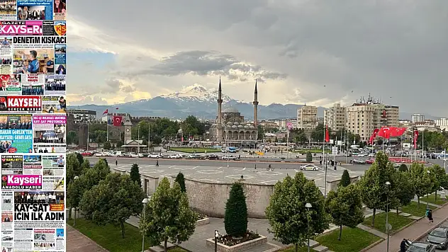 Kayseri Gazetelerinde 24 Haziran Çarşamba günü öne çıkan başlıklar…