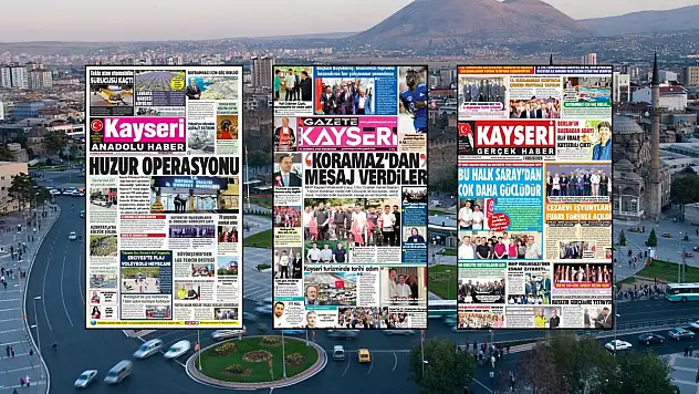 Kayseri gazetelerinden 20 Temmuz sabahına çarpıcı manşetler!
