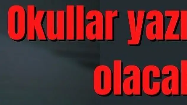 Okullar yaz döneminde açık olacak