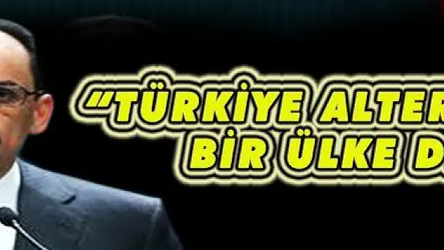 Kalın: 'Türkiye alternatifsiz bir ülke değil, bunu herkesin bilmesi gerekir'