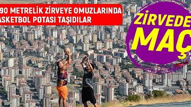 Ali Dağı'nın zirvesinde basketbol maçı