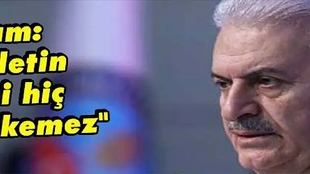 Yıldırım: 'Bu milletin bileğini hiç kimse bükemez'