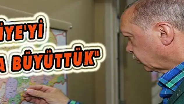 Erdoğan: '16 yıl boyunca Türkiye'yi her alanda büyüttük'