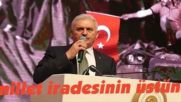 Yıldırım: 'Hiçbir güç millet iradesinin üstünde değildir'
