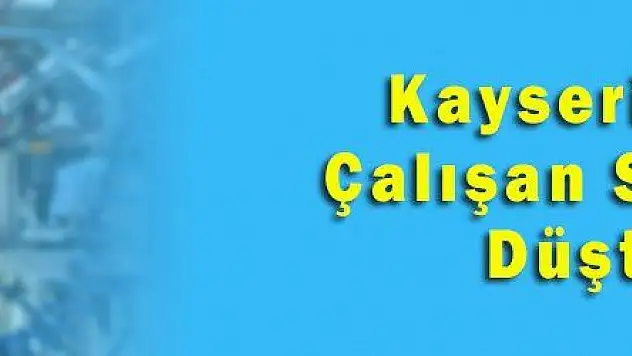 Kayseri'de Çalışan Sayısı Düştü