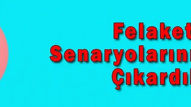 Felaket Senaryolarını Boşa Çıkardık