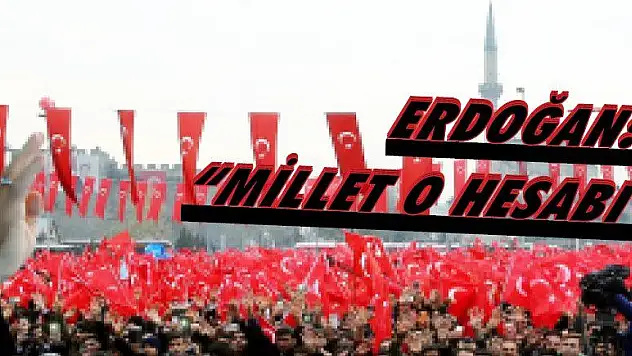 Cumhurbaşkanı Erdoğan: 'Millet o hesabı bozdu'