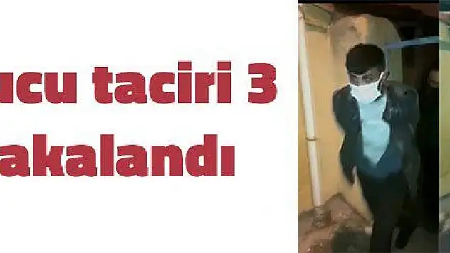 Uyuşturucu taciri 3 şahıs yakalandı