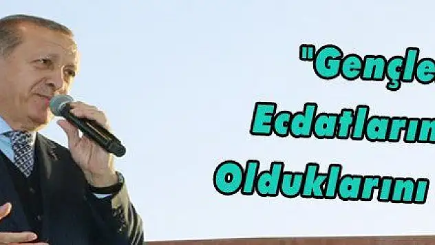 'Gençlerimiz Ecdatlarına Layık Olduklarını İspatladı'